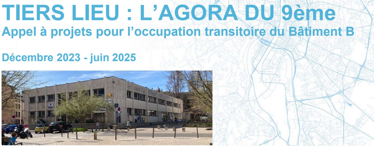 Appel à projets pour l’occupation transitoire du Bâtiment B – Agora du 9ème - Tiers lieux