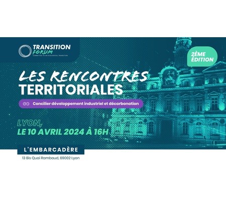 Les acteurs de la décarbonation se réunissent à Lyon le 10 avril pour une nouvelle édition des Rencontres Territoriales