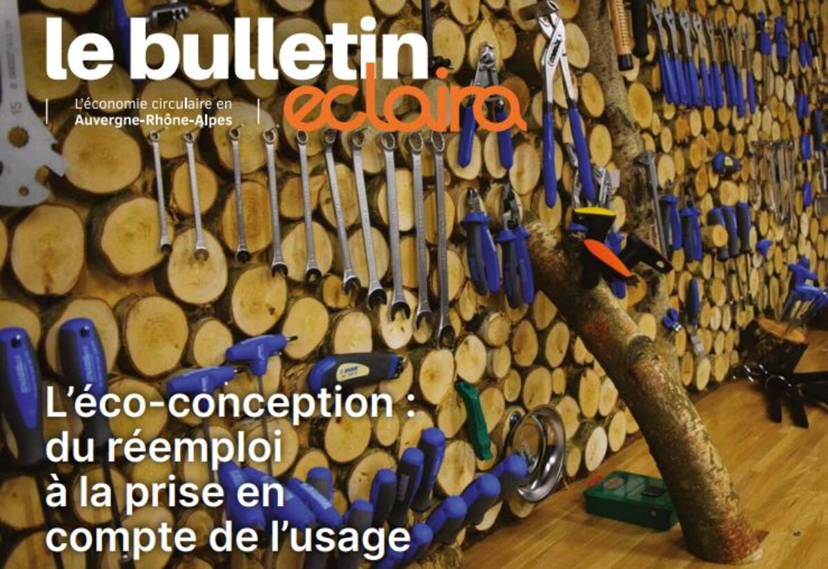 Edito du Bulletin Eclaira N°21 - L’éco-conception : du réemploi à la prise en compte de l’usage