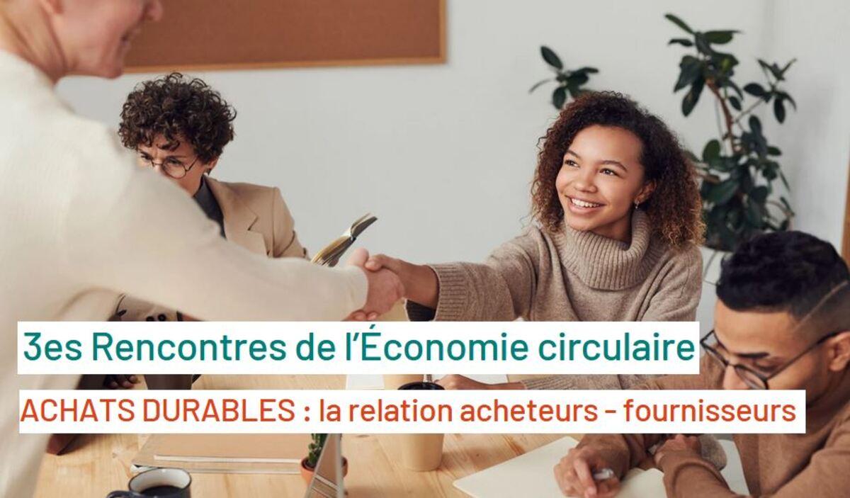 Invitation aux 3es Rencontres de l’Économie circulaire : Achats durables - la relation acheteurs fournisseurs