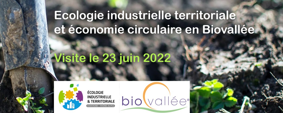 Ecologie industrielle territoriale et économie circulaire en Biovallée – Visite du 23 juin 2022 - Il reste des places !