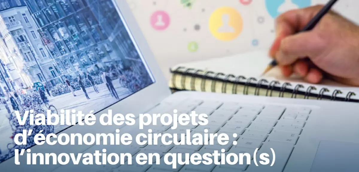 Editorial of the 9th Eclaira Newsletter - The viability of circular economy projects: a question of innovation