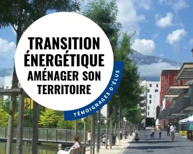 Publication : Transition énergétique, aménager son territoire - Témoignages d'élus en Auvergne-Rhône-Alpes