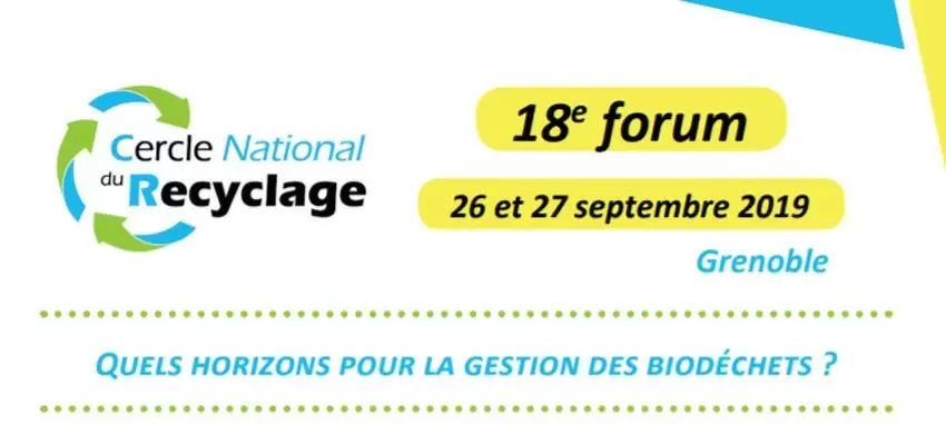 18e forum du Cercle National du Recyclage, 26-27 septembre à Grenoble