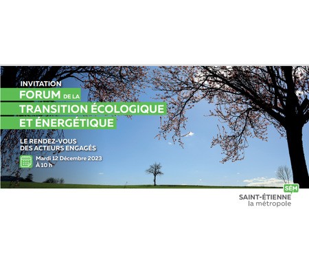 FORUM DE LA TRANSITION ÉCOLOGIQUE ET ÉNERGETIQUE à Saint-Etienne